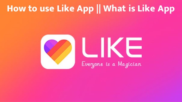 How to use Like App || What is Like App