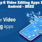 Top 6 Video Editing Apps For Android-2022
